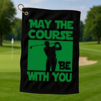 May The Course Be With You Golf Towel