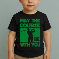 May The Course Be With You Toddler T-Shirt