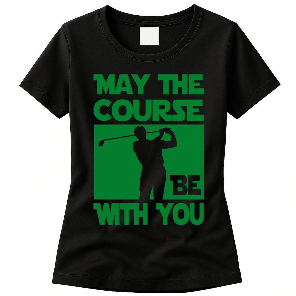 May The Course Be With You Womens T-Shirt