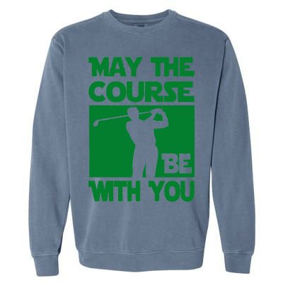 May The Course Be With You Garment-Dyed Sweatshirt