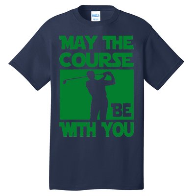 May The Course Be With You Tall T-Shirt