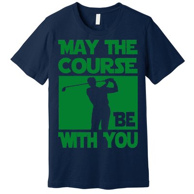 May The Course Be With You Premium T-Shirt