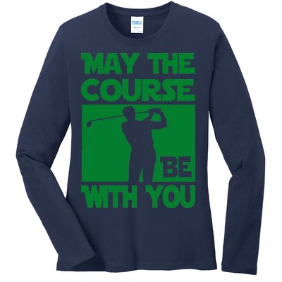 May The Course Be With You Ladies Long Sleeve Shirt