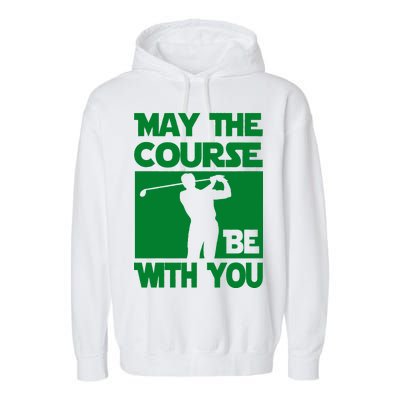 May The Course Be With You Garment-Dyed Fleece Hoodie