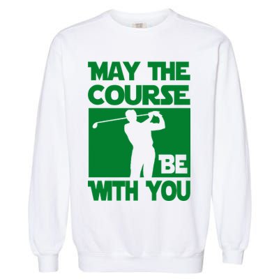 May The Course Be With You Garment-Dyed Sweatshirt