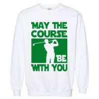 May The Course Be With You Garment-Dyed Sweatshirt