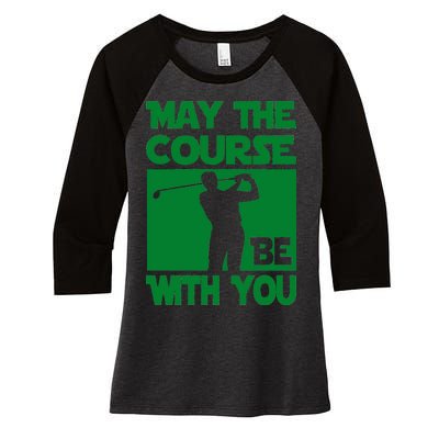 May The Course Be With You Women's Tri-Blend 3/4-Sleeve Raglan Shirt