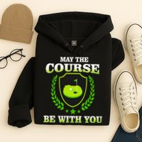 May The Course Be With You Golfing Hoodie