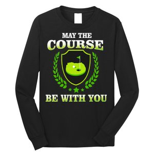 May The Course Be With You Golfing Long Sleeve Shirt