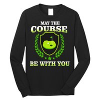 May The Course Be With You Golfing Long Sleeve Shirt