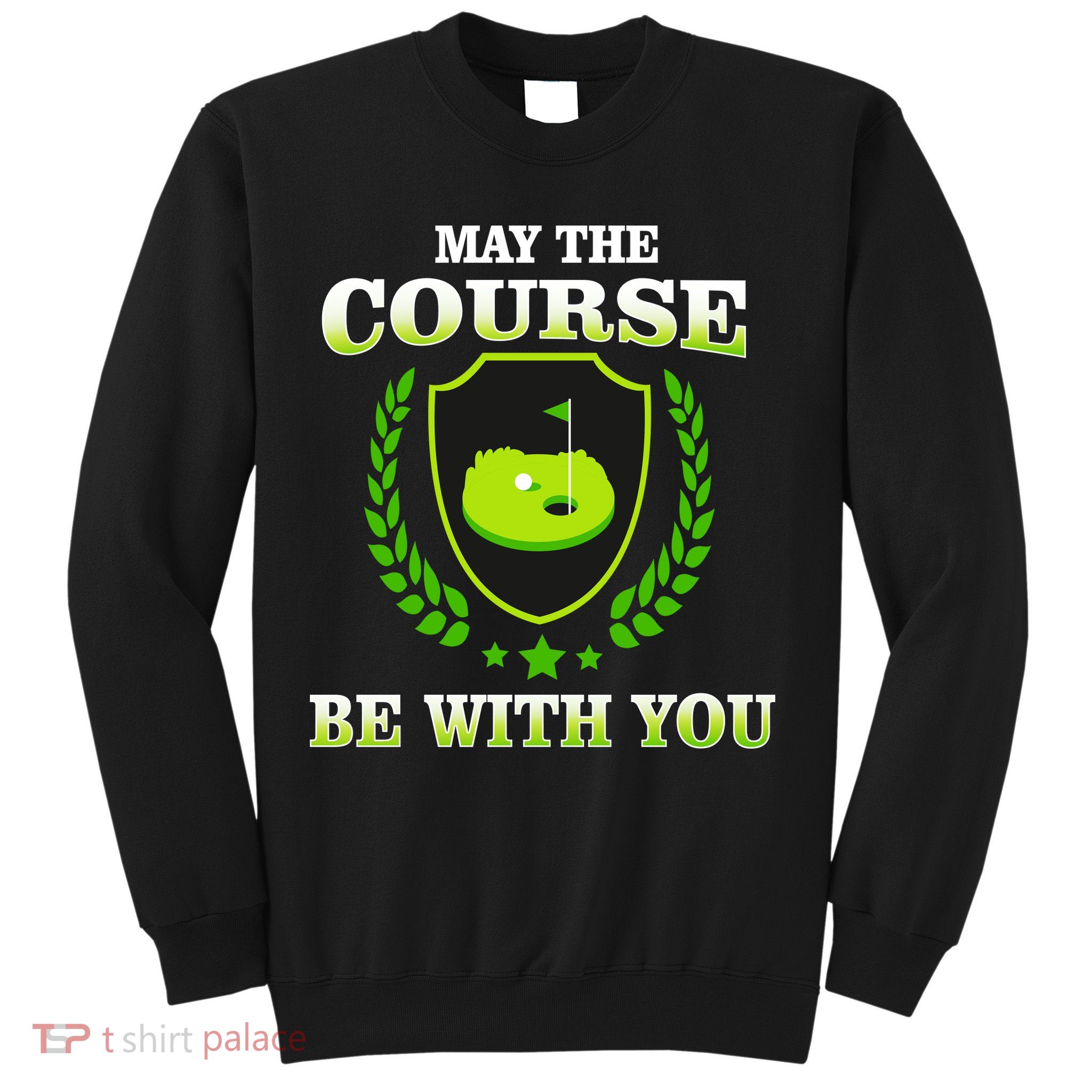 May The Course Be With You Golfing Sweatshirt
