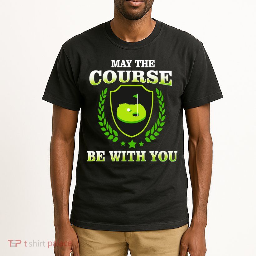 May The Course Be With You Golfing Tall T-Shirt