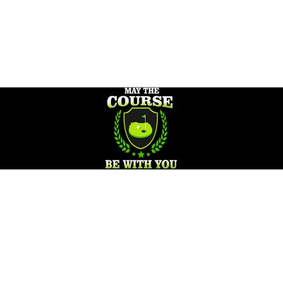 May The Course Be With You Golfing Bumper Sticker