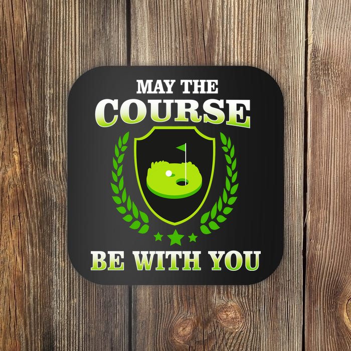 May The Course Be With You Golfing Coaster