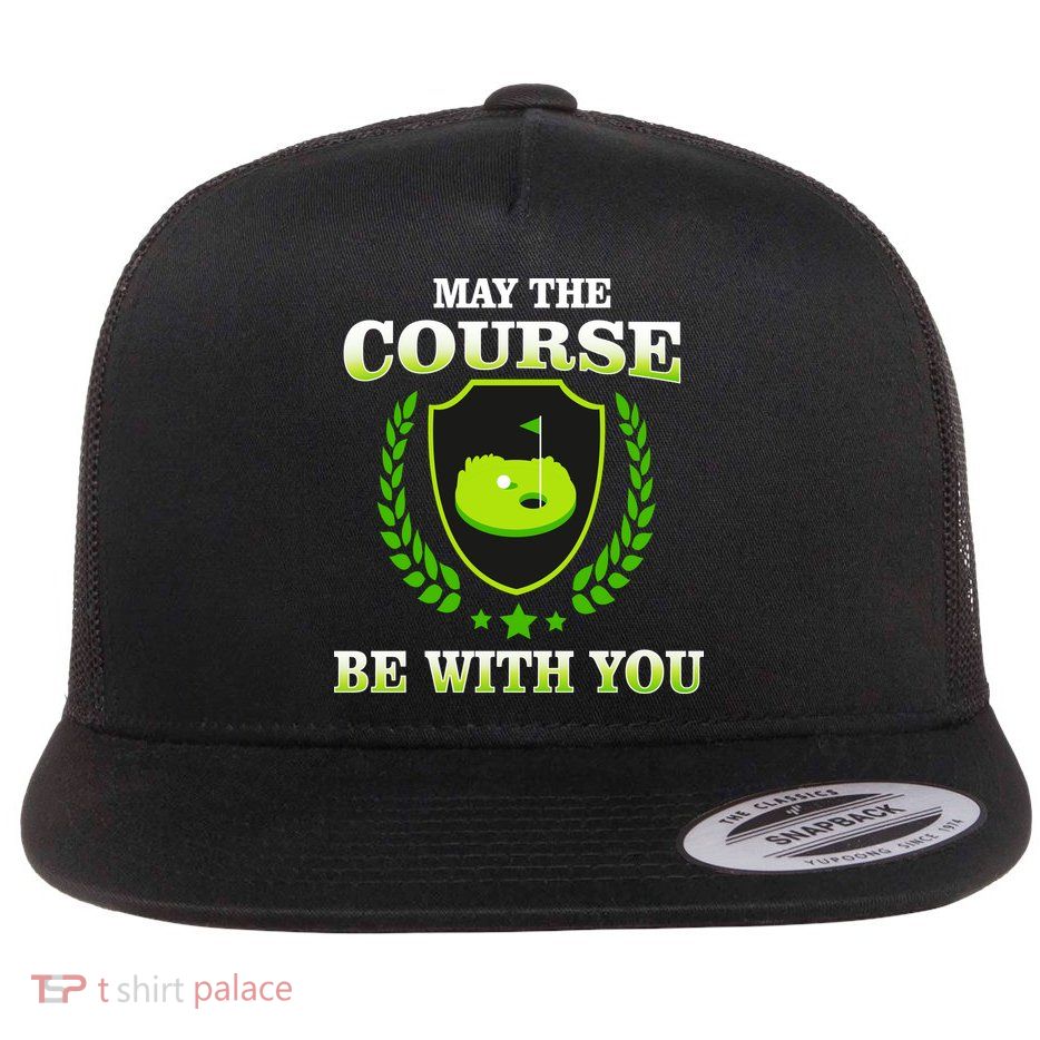 May The Course Be With You Golfing Flatbill Hat