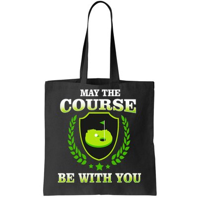 May The Course Be With You Golfing Tote Bag