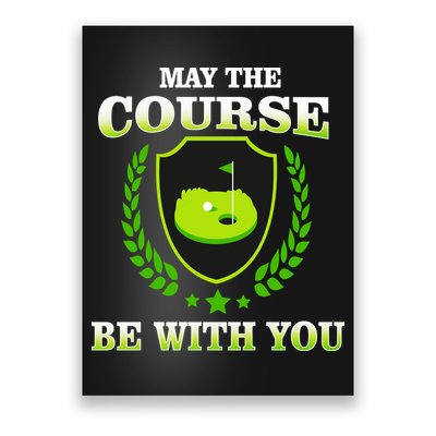 May The Course Be With You Golfing Poster