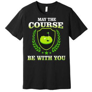 May The Course Be With You Golfing Premium T-Shirt