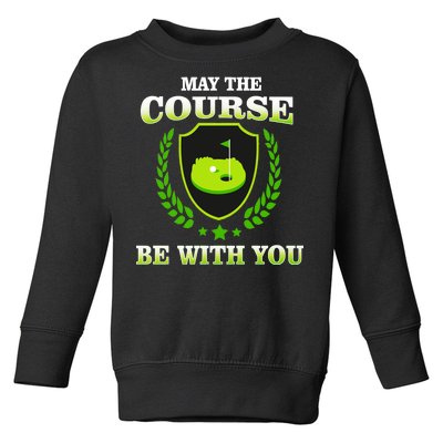 May The Course Be With You Golfing Toddler Sweatshirt