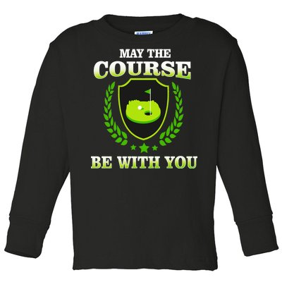 May The Course Be With You Golfing Toddler Long Sleeve Shirt