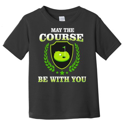 May The Course Be With You Golfing Toddler T-Shirt