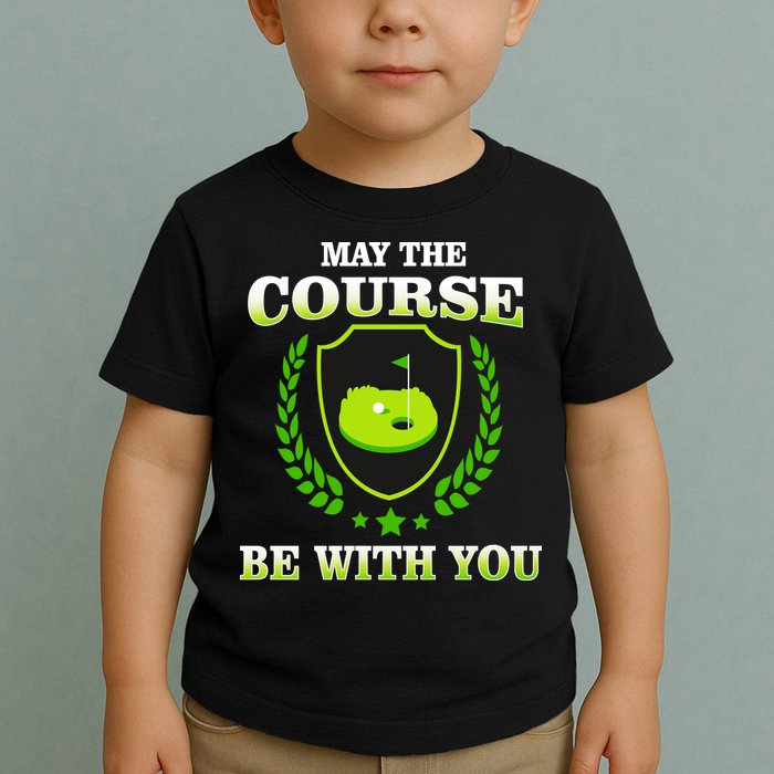 May The Course Be With You Golfing Toddler T-Shirt