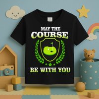 May The Course Be With You Golfing Toddler T-Shirt