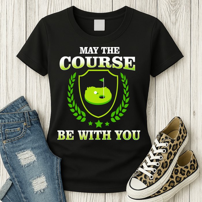 May The Course Be With You Golfing Womens T-Shirt