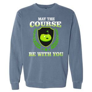 May The Course Be With You Golfing Garment-Dyed Sweatshirt