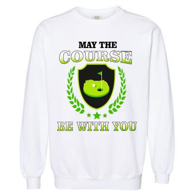 May The Course Be With You Golfing Garment-Dyed Sweatshirt