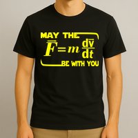 May The (F=mdv/dt) Be With You Physics T-Shirt