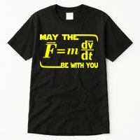 May The (F=mdv/dt) Be With You Physics Tall T-Shirt