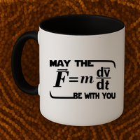 May The (F=mdv/dt) Be With You Physics Mug