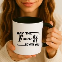 May The (F=mdv/dt) Be With You Physics Mug