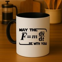May The (F=mdv/dt) Be With You Physics Mug