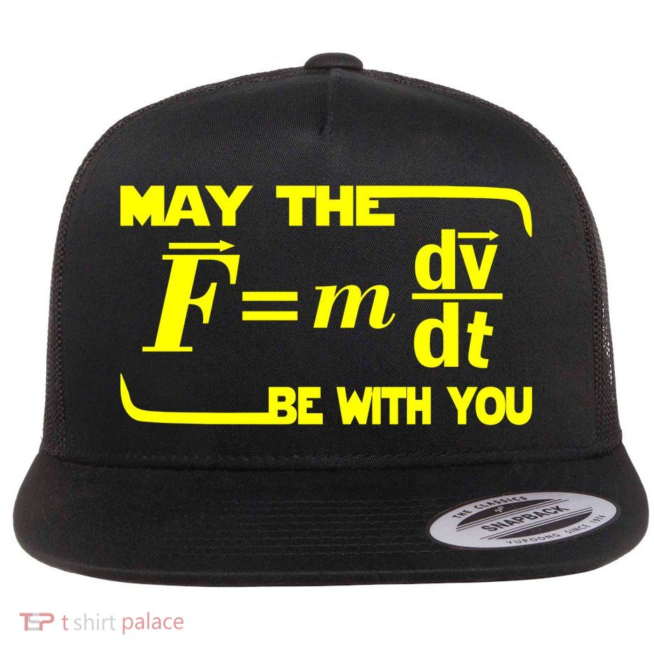 May The (F=mdv/dt) Be With You Physics Flat Bill Trucker Hat