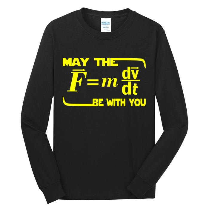 May The (F=mdv/dt) Be With You Physics Tall Long Sleeve T-Shirt