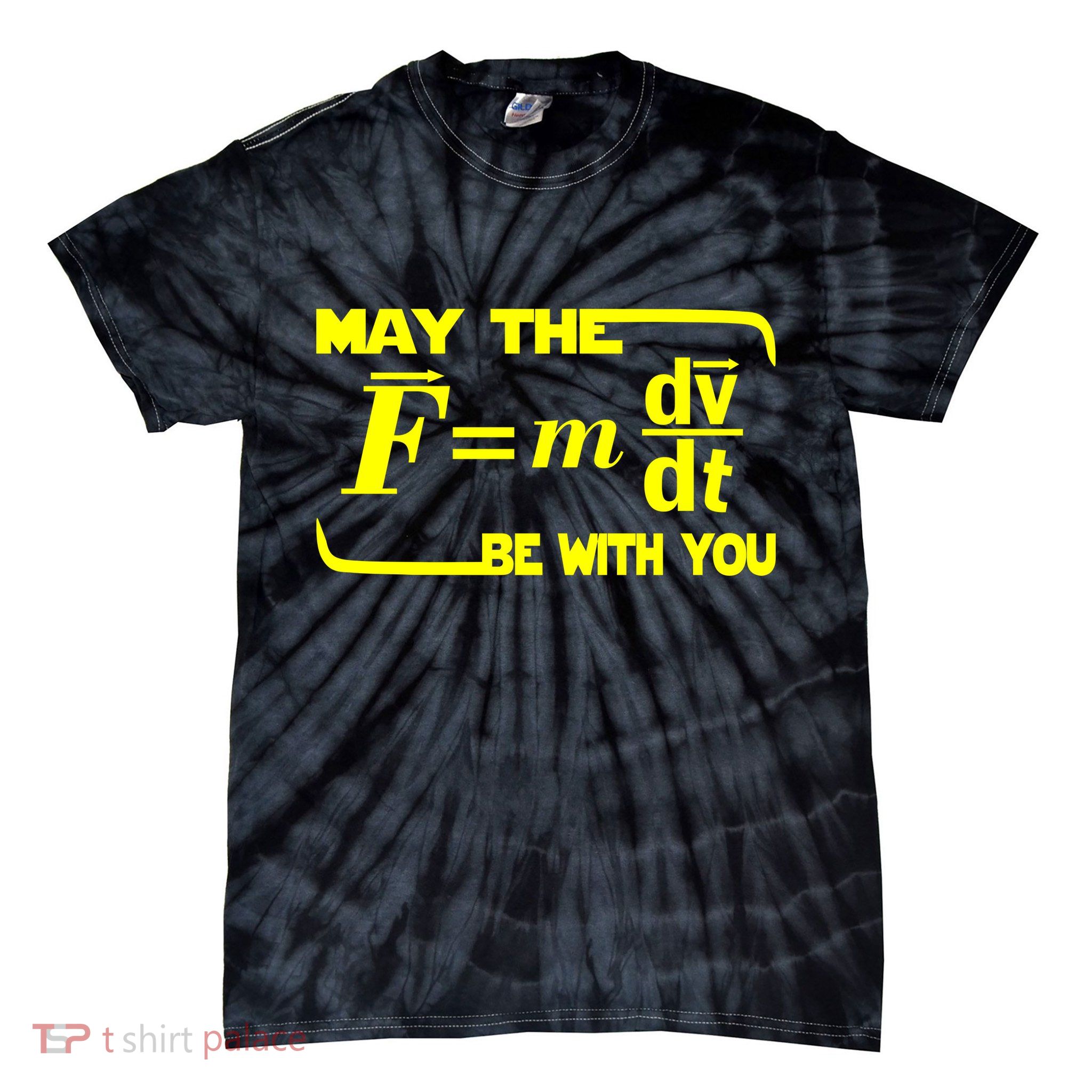 May The (F=mdv/dt) Be With You Physics Tie-Dye T-Shirt