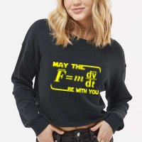May The (F=mdv/dt) Be With You Physics Cropped Pullover Crew