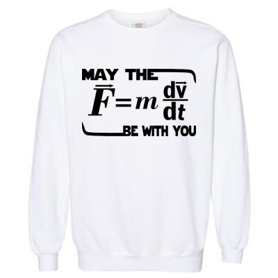 May The (F=mdv/dt) Be With You Physics Garment-Dyed Sweatshirt
