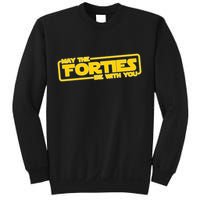 May The Forties Be With You Sweatshirt