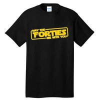 May The Forties Be With You Tall T-Shirt