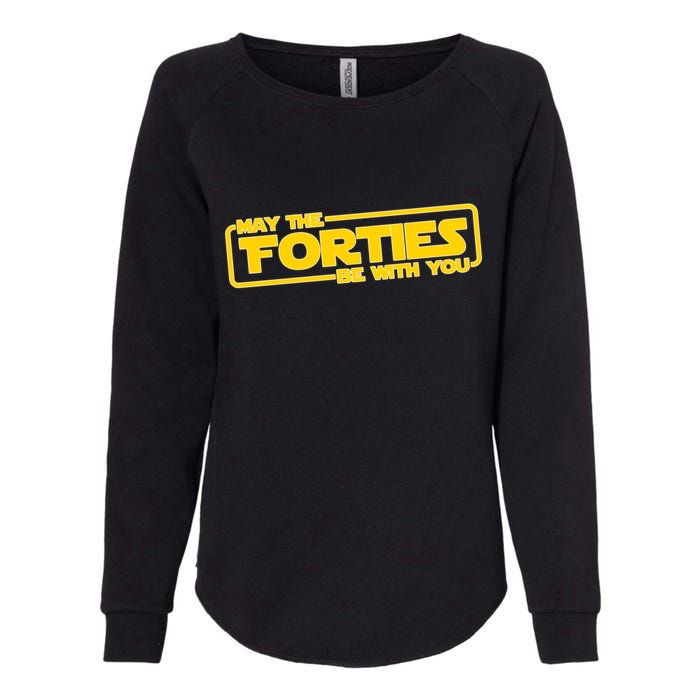 May The Forties Be With You Womens California Wash Sweatshirt