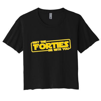 May The Forties Be With You Women's Crop Top Tee