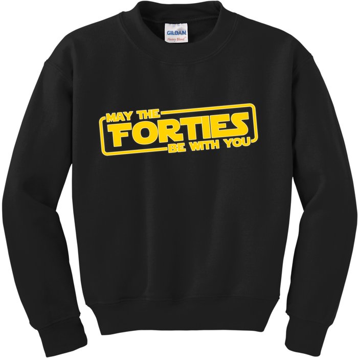 May The Forties Be With You Kids Sweatshirt