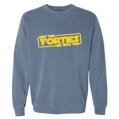 May The Forties Be With You Garment-Dyed Sweatshirt