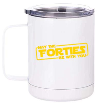 May The Forties Be With You 12 oz Stainless Steel Tumbler Cup