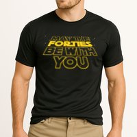 May The Forties Be With You Funny 40th Birthday Performance Shirt
