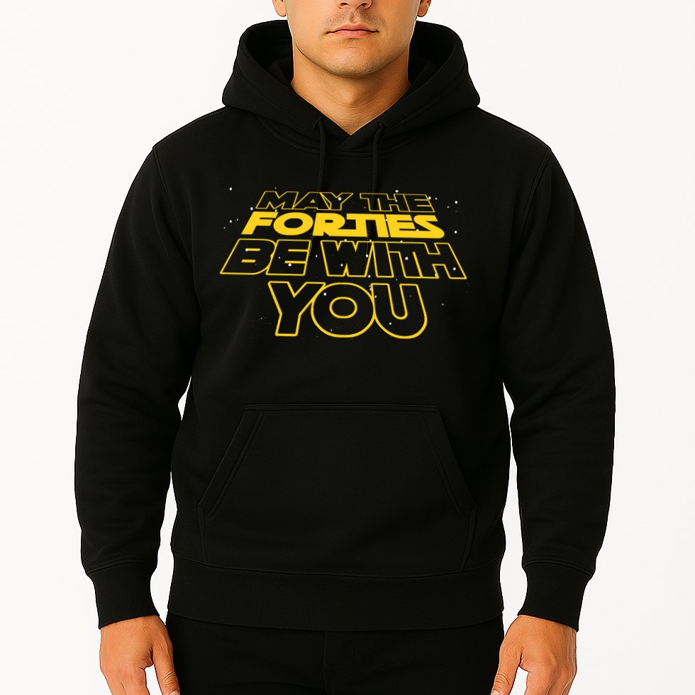 May The Forties Be With You Funny 40th Birthday Hoodie