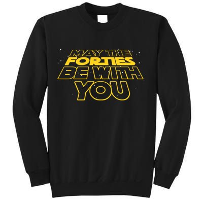 May The Forties Be With You Funny 40th Birthday Sweatshirt